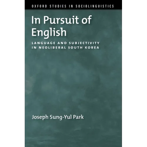 In Pursuit of English: Language and Subjectivity in Neoliberal South Korea - Paperback
