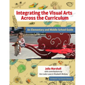 Integrating the Visual Arts Across the Curriculum: An Elementary and Middle School Guide - Paperback
