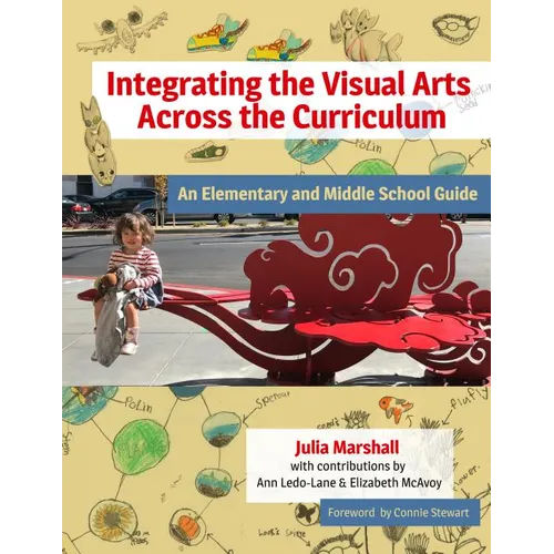 Integrating the Visual Arts Across the Curriculum: An Elementary and Middle School Guide - Paperback