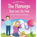 The Flamingo That Lost its Pink: A Magical Story About Imagination, Creative Thinking and Resourcefulness For Ages 2-8 - Hardcover