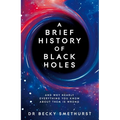 A Brief History of Black Holes: And Why Nearly Everything You Know about Them Is Wrong - Paperback