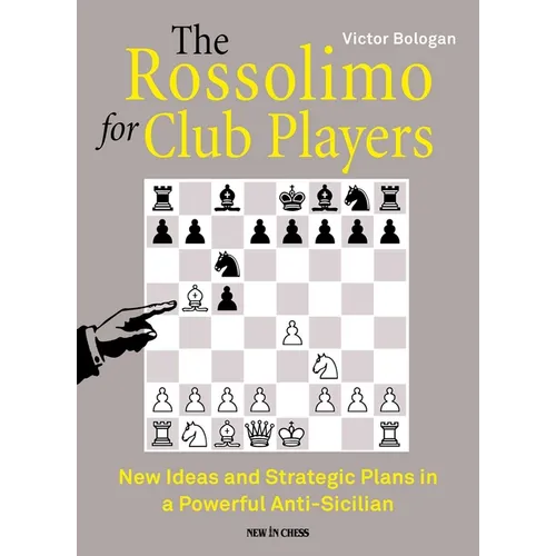The Rossolimo for Club Players: New Ideas and Strategic Plans in a Powerful Anti-Sicilian - Paperback