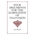 Four Arguments for the Elimination of Television - Paperback