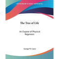 The Tree of Life: An Expose of Physical Regenesis - Paperback