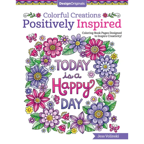 Colorful Creations Positively Inspired: Coloring Book Pages Designed to Inspire Creativity! - Paperback