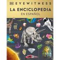 Eyewitness La Enciclopedia (En Español) (Encyclopedia of Everything) - Hardcover