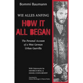 How It All Began: A Personal Account of a West German Urban Guerrilla - Paperback