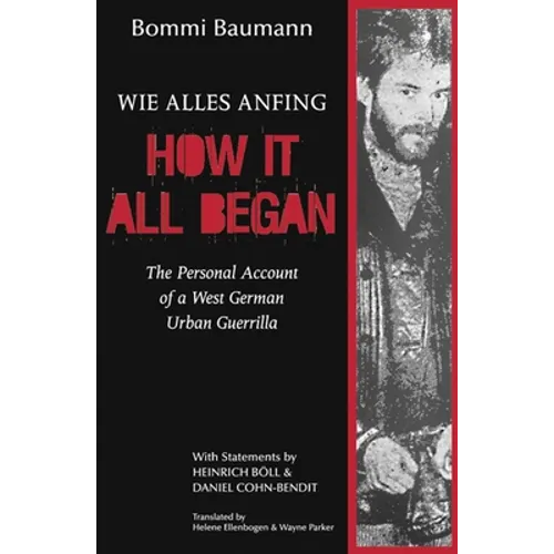 How It All Began: A Personal Account of a West German Urban Guerrilla - Paperback
