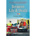 Between Life & Death: Surviving the Darkness - Paperback