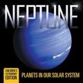 Neptune: Planets in Our Solar System Children's Astronomy Edition - Paperback