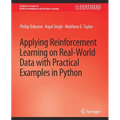 Applying Reinforcement Learning on Real-World Data with Practical Examples in Python - Paperback