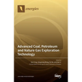Advanced Coal, Petroleum and Nature Gas Exploration Technology - Hardcover