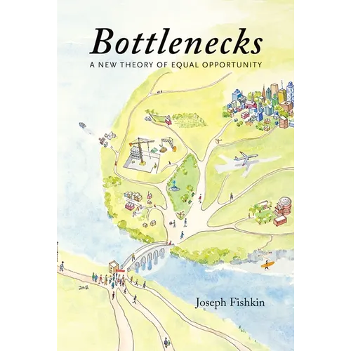 Bottlenecks: A New Theory of Equal Opportunity - Paperback