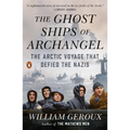 The Ghost Ships of Archangel: The Arctic Voyage That Defied the Nazis - Paperback