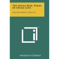 The Single Rose, Poems of Divine Love: And New Mexico Triptych - Paperback