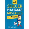 44 Soccer Midfielder Mistakes to Avoid - Paperback