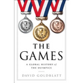 The Games: A Global History of the Olympics - Hardcover
