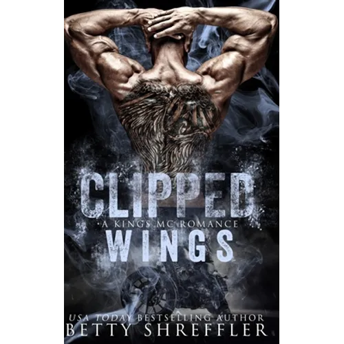 Clipped Wings: (A Kings MC Romance, Book 2, Standalone) - Paperback