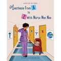 Anesthesia From A-Z With Nurse Nee Nee - Paperback