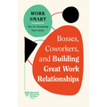 Bosses, Coworkers, and Building Great Work Relationships (HBR Work Smart Series) - Paperback
