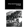 When Serfs Stood Up In Tibet - Paperback
