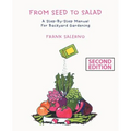 From Seed to Salad: A Step-By-Step Manual for Backyard Gardening - Paperback
