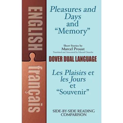 Pleasures and Days and Memory / Les Plaisirs Et Les Jours Et Souvenir Short Stories by Marcel Proust: A Dual-Language Book - Paperback