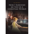 How I Survived me too in a Christian World - Paperback