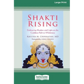 Shakti Rising: Embracing Shadow and Light on the Goddess Path to Wholeness [Standard Large Print 16 Pt Edition] - Paperback