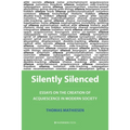 Silently Silenced: Essays on the Creation of Acquiescence in Modern Society - Paperback