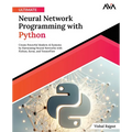 Ultimate Neural Network Programming with Python - Paperback