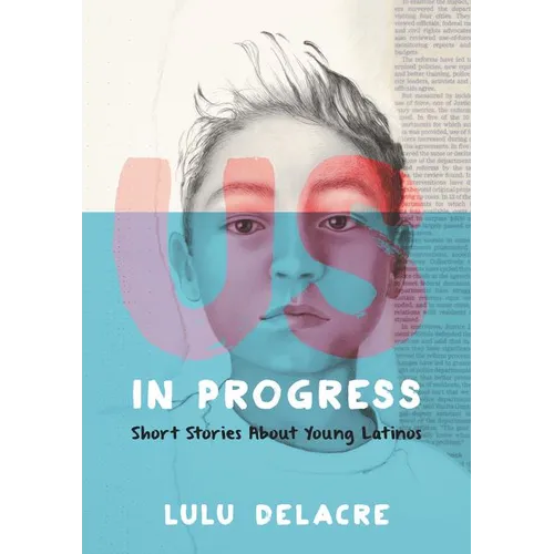 Us, in Progress: Short Stories about Young Latinos - Hardcover