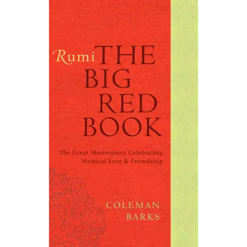 Rumi: The Big Red Book: The Great Masterpiece Celebrating Mystical Love and Friendship - Paperback
