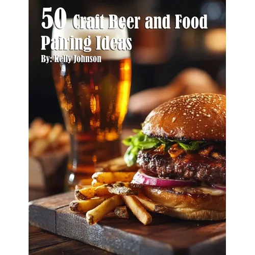 50 Craft Beer and Food Pairing Ideas - Paperback