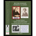 Better Eyesight Without Glasses - The Bates Method - Natural Vision Improvement: With Extra Eyecharts & Training By Ophthalmologist William H. Bates, - Paperback