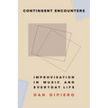 Contingent Encounters: Improvisation in Music and Everyday Life - Paperback