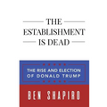 The Establishment Is Dead: The Rise and Election of Donald Trump - Paperback