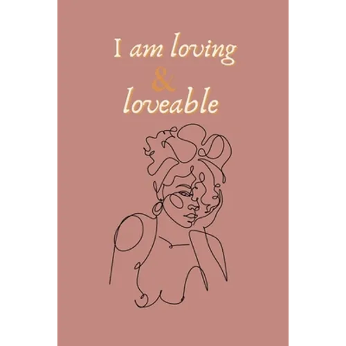 I am loving & loveable affirming bullet (dot) journal: affirmation, african american women inspired self care bullet journal - Paperback