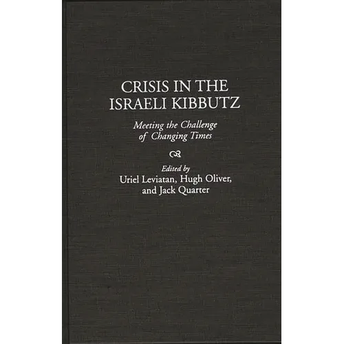 Crisis in the Israeli Kibbutz: Meeting the Challenge of Changing Times - Hardcover