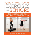 Quick Functional Exercises for Seniors: 50 Exercises to Optimize Your Health - Paperback