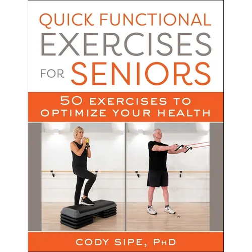 Quick Functional Exercises for Seniors: 50 Exercises to Optimize Your Health - Paperback