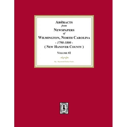 Abstracts from Newspapers of Wilmington, North Carolina, 1798 -1800. (Volume #2) - Paperback