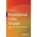 Reputational Crises Unspun: A Stakeholder Solution to Reputational Crises - Paperback