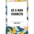 As a Man Thinketh - Hardcover