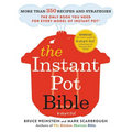 The Instant Pot Bible: More Than 350 Recipes and Strategies: The Only Book You Need for Every Model of Instant Pot - Paperback