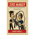 Zero Hunger: Political Culture and Antipoverty Policy in Northeast Brazil - Paperback