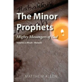The Minor Prophets: Mighty Messengers of God Volume 2: Micah-Malachi - Paperback
