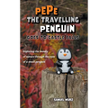 Pepe the Travelling Penguin Goes to Castle Falls: Exploring the Beauty of Nature Through the Eyes of a Small Penguin - Hardcover