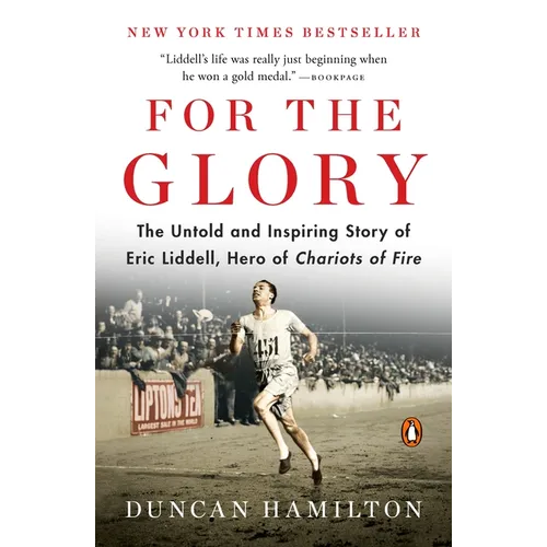 For the Glory: The Untold and Inspiring Story of Eric Liddell, Hero of Chariots of Fire - Paperback