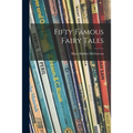 Fifty Famous Fairy Tales - Paperback